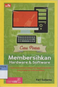 Cara pintar membersihkan hardware dan software