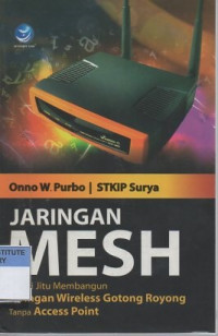 Jaringan MESH : solusi jitu membangun jaringan wireless gotong royong tanpa access point