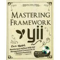 Mastering Framework Yii: cara mudah membangun aplikasi Web PHP menggunakan Framework Yii