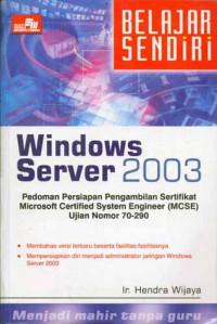 Windows server 2003: pedoman persiapan pengambilan sertifikat Microsoft Certified System Engineer (MSCE) ujian nomor 70-290