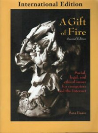 A gift of fire: social, legal, and ethical issues for computers and the internet