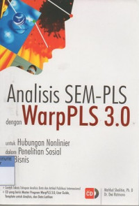 Analisis SEM-PLS dengan WarpPLS 3.0 : untuk hubungan nonlinier dalam penelitian sosial dan bisnis