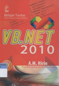 Belajar tuntas VB. NET 2010: dari dasar sampai akhir dilengkapi dengan source code pendukung