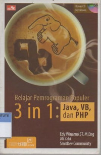 Belajar pemrograman populer 3 in 1 : java, vb, dan php