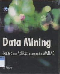 Data mining : konsep dan aplikasi menggunakan matlab