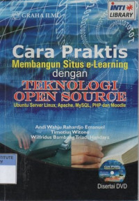 Cara praktis membangun situs e-learning dengan teknologi open source: ubuntu server linux, apache, MySQL, PHP dan moodle