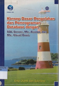 Konsep dasar pengolahan dan pemrograman database dengan sql server, ms. access dan ms. visual basic