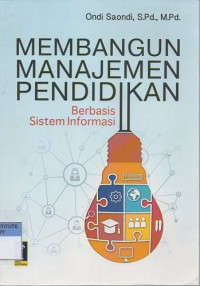 Membangun manajemen pendidikan berbasis sistem informasi