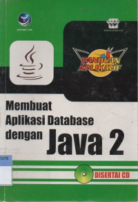 Panduan aplikatif membuat aplikasi database dengan java 2