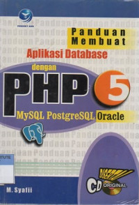 Panduan membuat aplikasi database dengan php 5 MySQL PostgreSQL Oracle