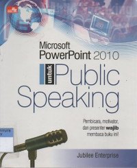 Microsoft powerpoint 2010 untuk public speaking