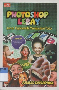 Photoshop lebay: jurus ngakakkk manipulasi foto