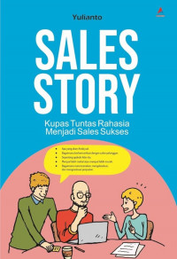 Sales Story : kupas tuntas rahasia menjadi sales sukses