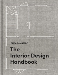 The interior design handbook : furnish, decorate, and style your space