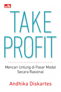 Take profit : mencari untung di pasar modal secara rasional