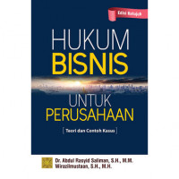 Hukum bisnis untuk perusahaan : teori dan contoh kasus