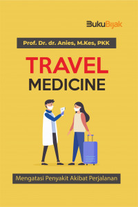 TRAVEL MEDICINE : Mengatasi Penyakit Akibat Perjalanan