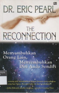 The reconnection: menyembuhkan orang lain, menyembuhkan diri anda sendiri