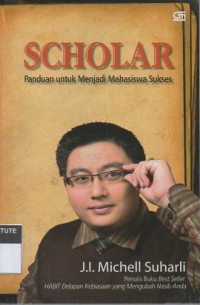 Scholar: panduan untuk menjadi mahasiswa sukses