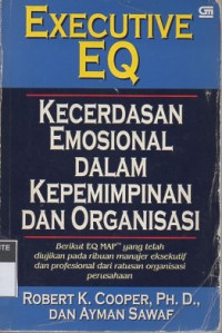 Executive EQ: kecerdasan emosional dalam kepemimpinan dan organisasi