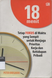 18 menit: tetap fokus di waktu yang sempit untuk menjaga prioritas kerja dan kehidupan pribadi