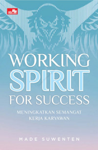 Working spirit for success = meningkatkan semangat kerja untuk mencapai sukses