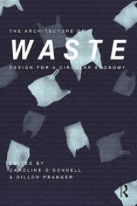 The arcitecture of waste design a circular economy