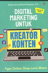 Digital marketing untuk kreator konten : agar dagangan laris manis