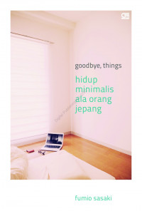 Goodbye, Things : Hidup minimalis ala orang Jepang