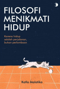 Filosofi menikmati hidup : karena hidup adalah perjalanan, bukan perlombaan