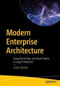 Modern enterprise architecture : using devsecops and cloud-native in large enterprises