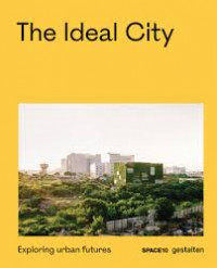 The ideal city : exploring urban futures