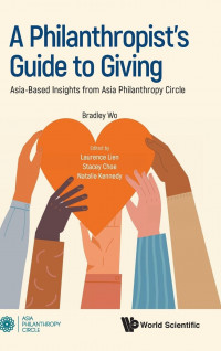 A philanthropist's guide to giving : Asia-based insights from Asia Philantropy Circle