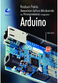 Panduan praktis mempelajari aplikasi mikrokontroler dan pemrogramannya menggunakan arduino