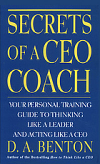 Secret of a ceo coach : your personal training guide to thinking like a leader and acting like a ceo