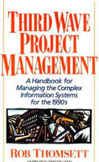 Third wave project management : a handbook for managing the complex information system for the 1990s