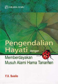 Pengendalian hayati :  dengan memberdayakan musuh hama tanaman