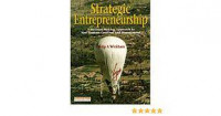 Strategic entrepreneurship : a decision  - making approach to new venture creation and management