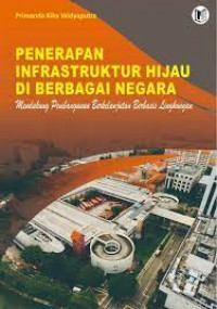 Penerapan infrastruktur hijau di berbagai negara mendukung pembangunan berkelanjutan berbasis lingkungan