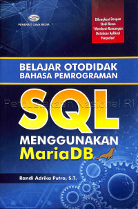 Belajar otodidak bahasa pemrograman SQL menggunakan MariaDB : dilengkapi dengan studi kasus 