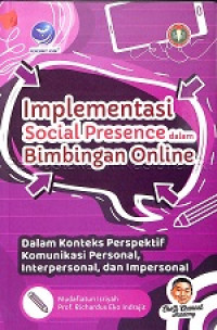 Implementasi social presence dalam bimbingan online : dalam konteks perspektif komunikasi personal, interpersonal, dan impersonal