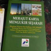 Merajut karya mengukur sejarah : memoar alumni pendidikan ahli minyak tentang peran dan sumbangsihnya dalam pengembangan industri minyak dan gas bumi  indonesia