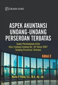 Aspek akuntansi undang-undang perseroan terbatas : suatu pembahasan kritis undang-undang no. 40 tahun 2007 tentang perseroan terbatas edisi 2