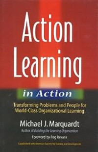 Action learning action : transforming problems and people for world-class organizational learning