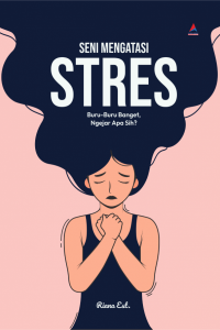 SENI MENGATASI STRESS : Buru-Buru Banget, Ngejar Apa sih?
