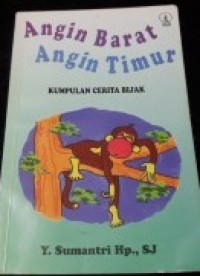 Angin barat angin timur: kumpulan cerita bijak