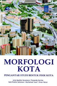 MORFOLOGI KOTA : Pengantar Studi Bentuk Fisik Kota