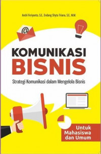 KOMUNIKASI BISNIS : Strategi Komunikasi dalam Mengelola Bisnis