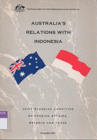 Australia's relations with Indonesia: joint standing committee on foreign affairs, defence and trade