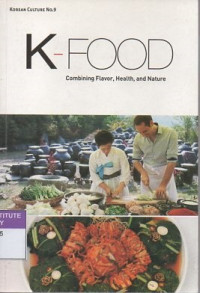 K-food: combining flavor, health, and nature. Korean culture no.9
